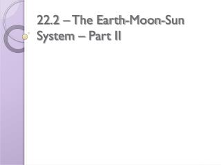 22.2 – The Earth-Moon-Sun System – Part II