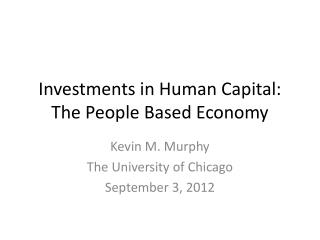 Investments in Human Capital: The People Based Economy
