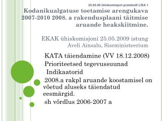 KATA täiendamine (VV 18.12.2008) Prioriteetsed tegevussuunad Indikaatorid