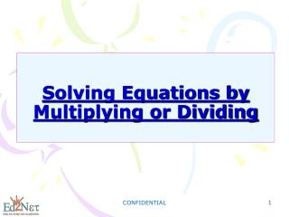 Solving Equations by Multiplying or Dividing