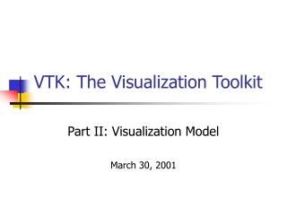 VTK: The Visualization Toolkit