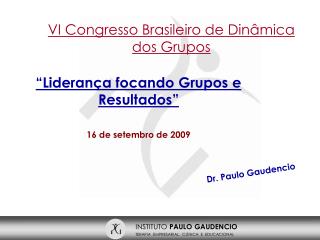 “Liderança focando Grupos e Resultados” 16 de setembro de 2009