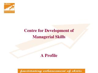 Centre for Development of Managerial Skills A Profile