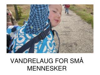 VANDRELAUG FOR SMÅ MENNESKER