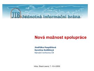 Nová možnost spolupráce Jindřiška Pospíšilová Karolína Košťálová Národní knihovna ČR