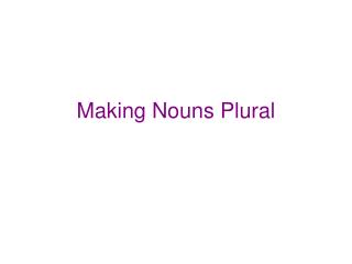 Making Nouns Plural