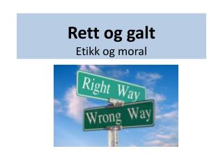 Rett og galt Etikk og moral