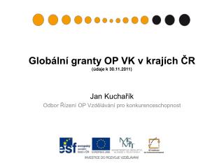 Globální granty OP VK v krajích ČR (údaje k 30.11.2011)