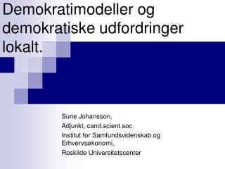 Demokratimodeller og demokratiske udfordringer lokalt.