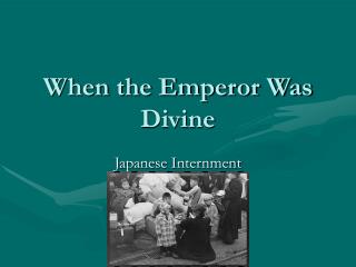 When the Emperor Was Divine