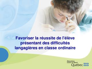 Favoriser la réussite de l'élève présentant des difficultés langagières en classe ordinaire