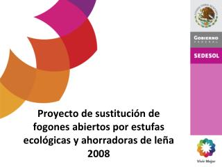 Proyecto de sustitución de fogones abiertos por estufas ecológicas y ahorradoras de leña 2008