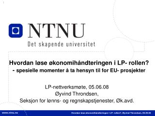 LP-nettverksmøte, 05.06.08 Øyvind Throndsen, Seksjon for lønns- og regnskapstjenester, Øk.avd.