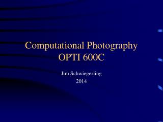 Computational Photography OPTI 600C