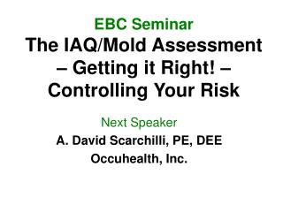 EBC Seminar The IAQ/Mold Assessment – Getting it Right! – Controlling Your Risk