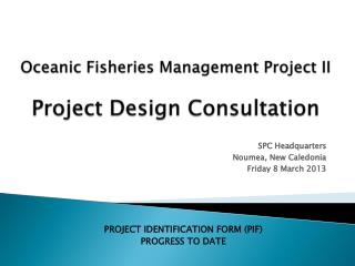 Oceanic Fisheries Management Project II Project Design Consultation