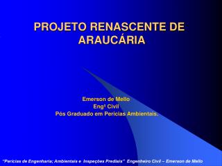 PROJETO RENASCENTE DE	 			ARAUCÁRIA