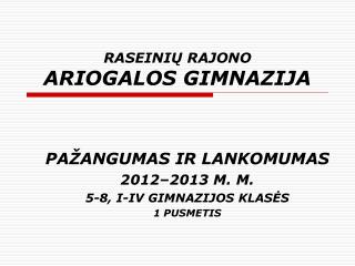RASEINIŲ RAJONO ARIOGALOS GIMNAZIJA