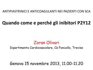 ANTIPIASTRINICI E ANTICOAGULANTI NEI PAZIENTI CON SCA Quando come e perché gli inibitori P2Y12