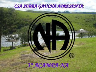CSA SERRA GAUCHA APRESENTA: