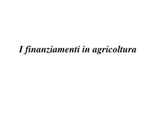 I finanziamenti in agricoltura