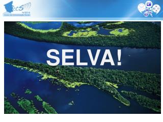 SELVA!