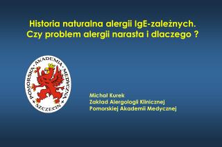 Historia naturalna alergii IgE-zależnych. Czy problem alergii narasta i dlaczego ?