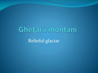 Gheţarii montani