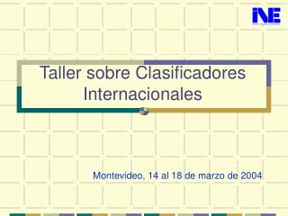 Taller sobre Clasificadores Internacionales