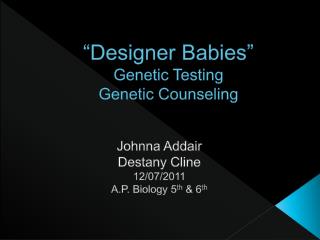 “Designer Babies” Genetic Testing Genetic Counseling