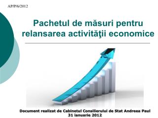 Pachetul de măsuri pentru relansarea activităţii economice