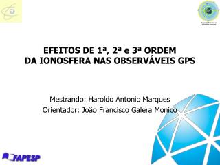 EFEITOS DE 1ª, 2ª e 3ª ORDEM DA IONOSFERA NAS OBSERVÁVEIS GPS