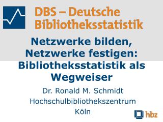 Netzwerke bilden, Netzwerke festigen: Bibliotheksstatistik als Wegweiser