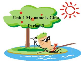 Unit 1 My name is Gina Period 3