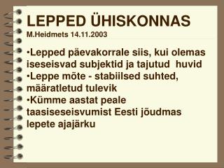 LEPPED ÜHISKONNAS M.Heidmets 14.11.2003