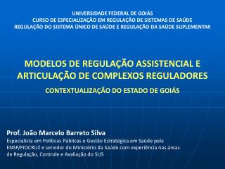 MODELOS DE REGULAÇÃO ASSISTENCIAL E ARTICULAÇÃO DE COMPLEXOS REGULADORES