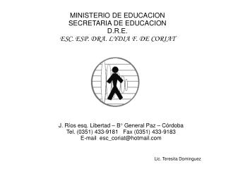MINISTERIO DE EDUCACION SECRETARIA DE EDUCACION D.R.E. ESC. ESP. DRA. LYDIA F. DE CORIAT