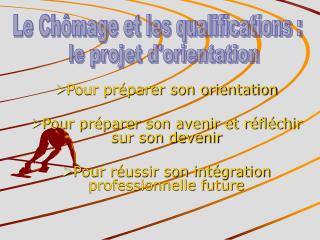 Pour préparer son orientation Pour préparer son avenir et réfléchir sur son devenir
