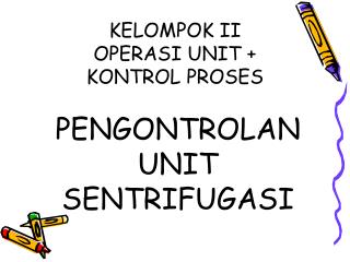 KELOMPOK II OPERASI UNIT + KONTROL PROSES