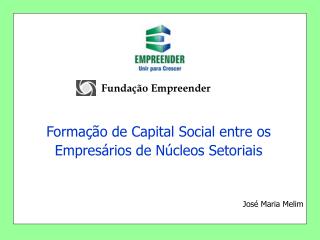 Formação de Capital Social entre os Empresários de Núcleos Setoriais