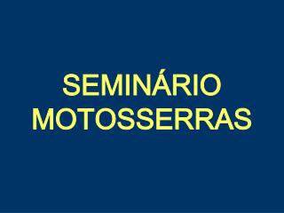 SEMINÁRIO MOTOSSERRAS