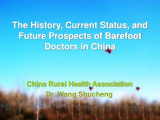 The History, Current Status, and Future Prospects of Barefoot Doctors in China