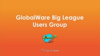 GlobalWare Big League Users Group