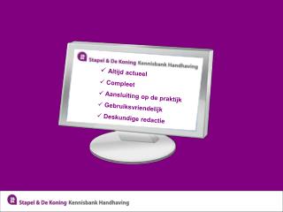 Altijd actueel Compleet Aansluiting op de praktijk Gebruiksvriendelijk Deskundige redactie