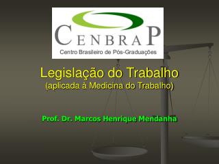 Legislação do Trabalho (aplicada à Medicina do Trabalho)