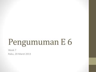 Pengumuman E 6