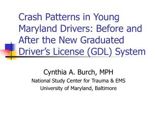 Cynthia A. Burch, MPH National Study Center for Trauma &amp; EMS University of Maryland, Baltimore