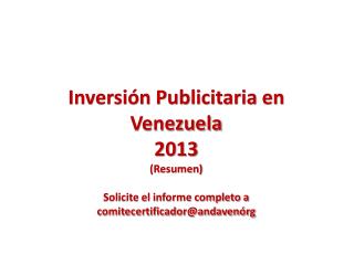 Inversión Publicitaria en Venezuela 2013 (Resumen) Solicite el informe completo a