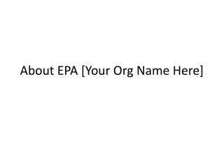 About EPA [Your Org Name Here]