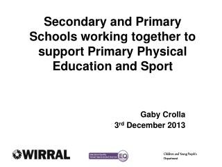 Secondary and Primary Schools working together to support Primary Physical Education and Sport